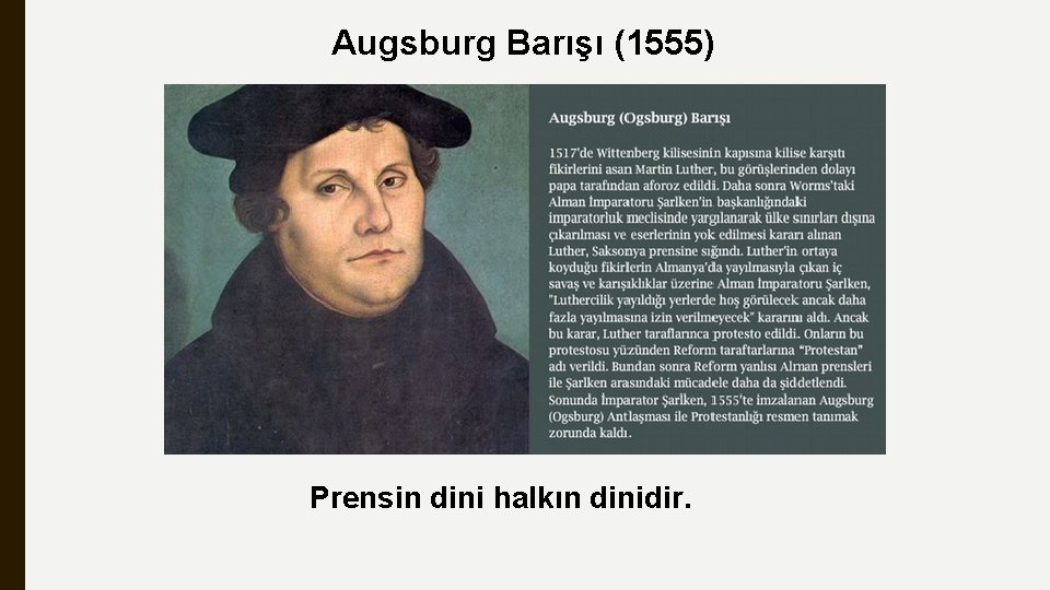 Augsburg Barışı (1555) Prensin dini halkın dinidir. 