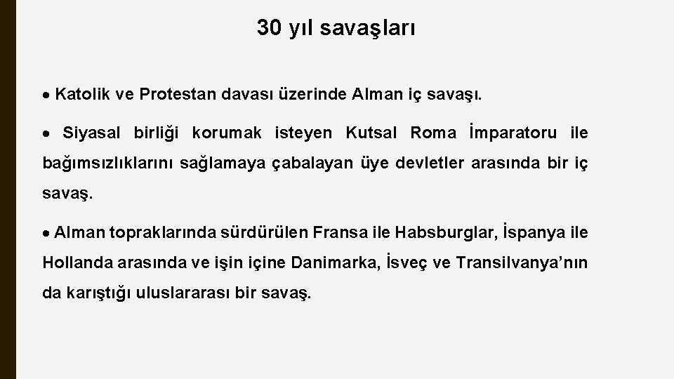 30 yıl savaşları Katolik ve Protestan davası üzerinde Alman iç savaşı. Siyasal birliği korumak