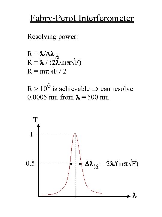 Fabry-Perot Interferometer Resolving power: R = l/Dl½ R = l / (2 l/mp√F) R Fabry-Perot Interferometer Resolving power: R = l/Dl½ R = l / (2 l/mp√F) R