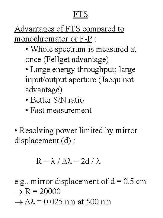 FTS Advantages of FTS compared to monochromator or F-P : • Whole spectrum is FTS Advantages of FTS compared to monochromator or F-P : • Whole spectrum is