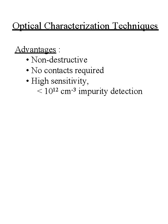 Optical Characterization Techniques Advantages : • Non-destructive • No contacts required • High sensitivity, Optical Characterization Techniques Advantages : • Non-destructive • No contacts required • High sensitivity,