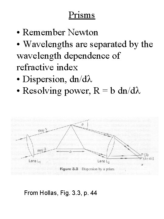 Prisms • Remember Newton • Wavelengths are separated by the wavelength dependence of refractive Prisms • Remember Newton • Wavelengths are separated by the wavelength dependence of refractive