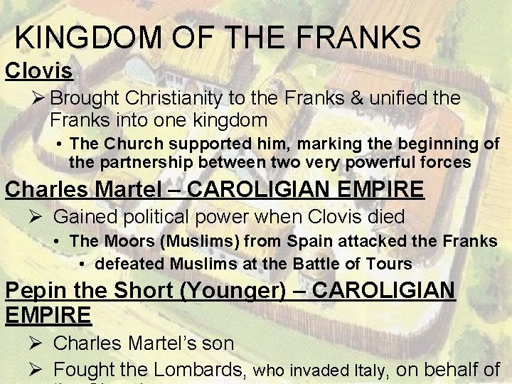 KINGDOM OF THE FRANKS Clovis Ø Brought Christianity to the Franks & unified the