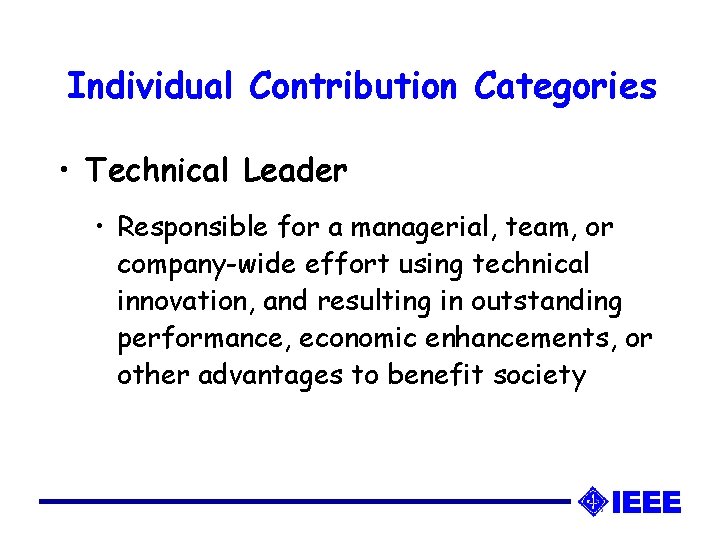 Individual Contribution Categories • Technical Leader • Responsible for a managerial, team, or company-wide