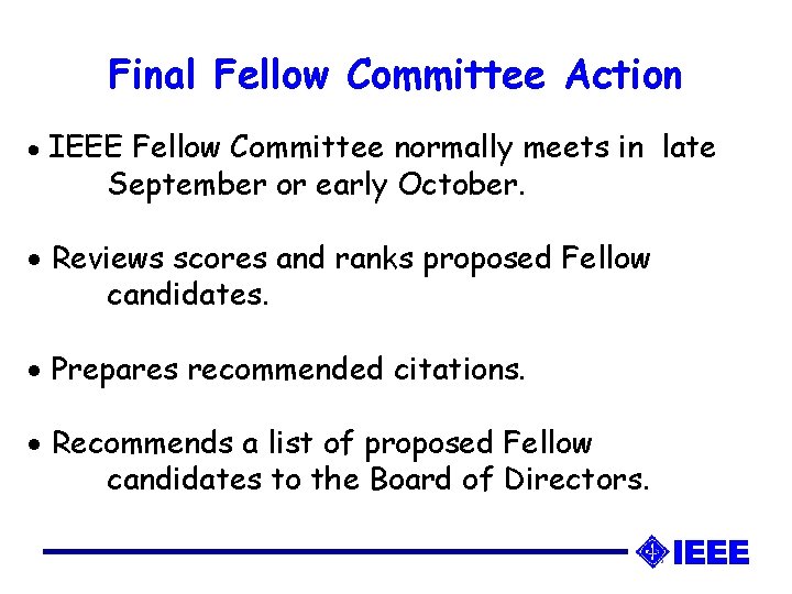 Final Fellow Committee Action · IEEE Fellow Committee normally meets in late September or