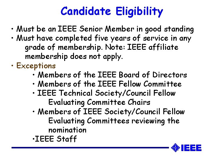 Candidate Eligibility • Must be an IEEE Senior Member in good standing • Must