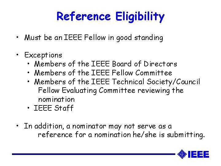 Reference Eligibility • Must be an IEEE Fellow in good standing • Exceptions •