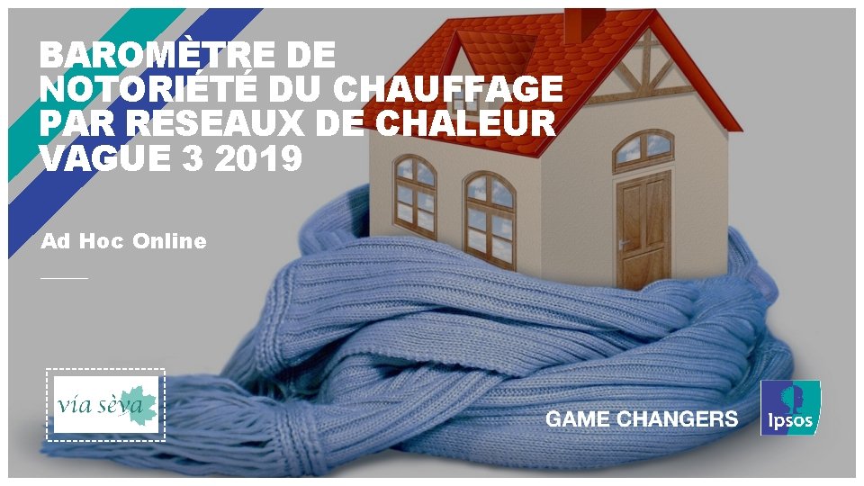 BAROMÈTRE DE NOTORIÉTÉ DU CHAUFFAGE PAR RESEAUX DE CHALEUR VAGUE 3 2019 Ad Hoc