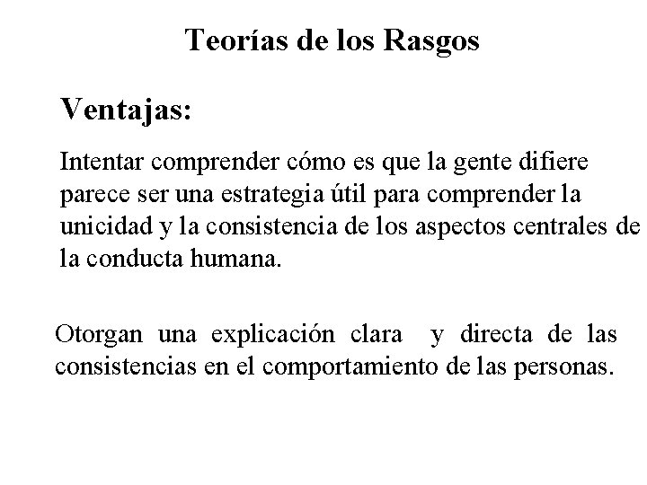 Teorías de los Rasgos Ventajas: Intentar comprender cómo es que la gente difiere parece