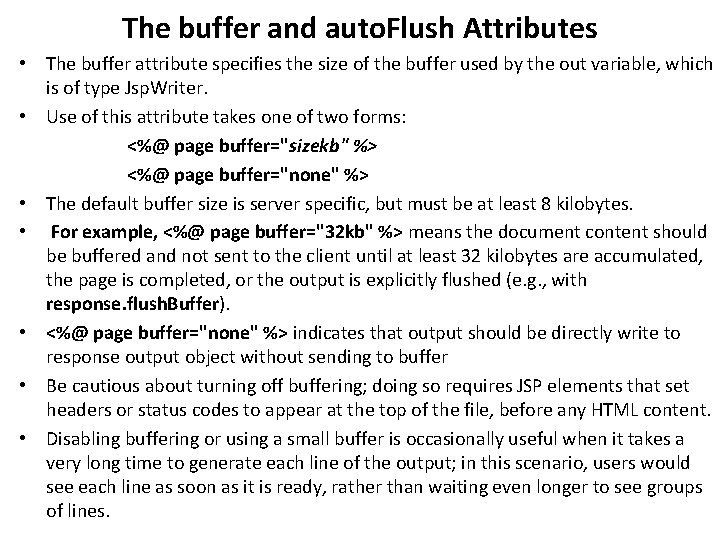 The buffer and auto. Flush Attributes • The buffer attribute specifies the size of