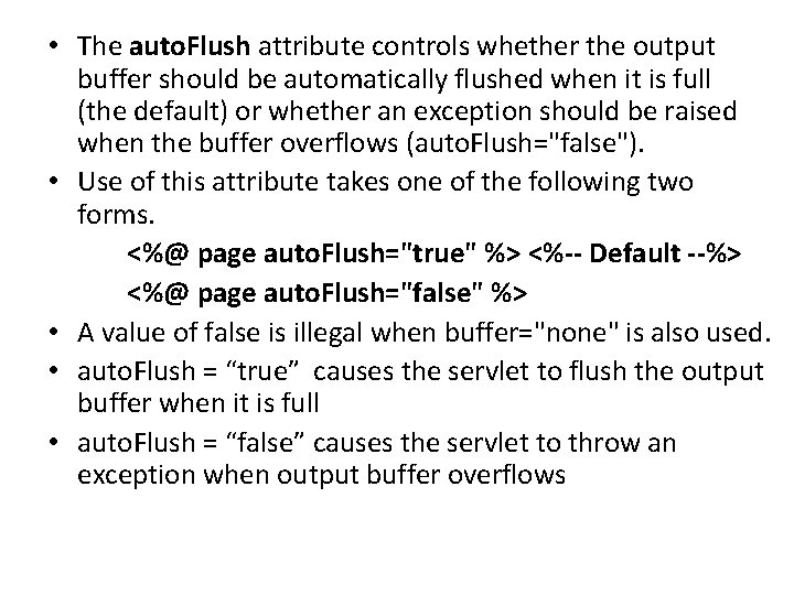  • The auto. Flush attribute controls whether the output buffer should be automatically