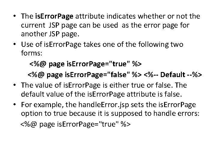  • The is. Error. Page attribute indicates whether or not the current JSP