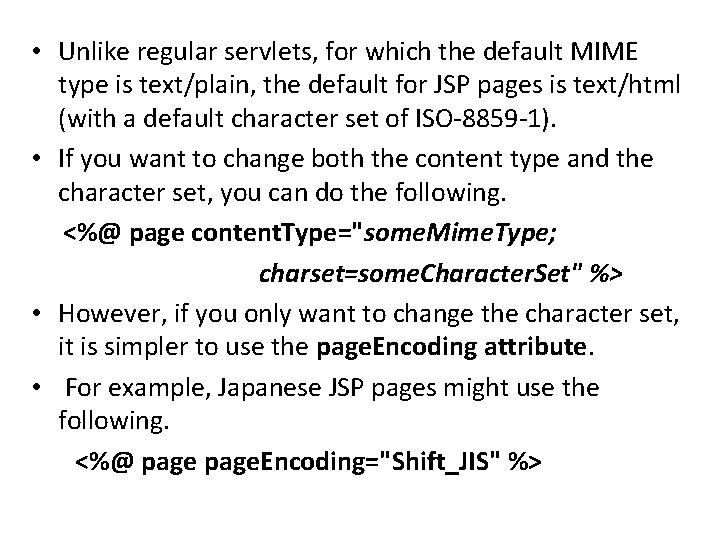  • Unlike regular servlets, for which the default MIME type is text/plain, the