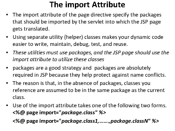 The import Attribute • The import attribute of the page directive specify the packages