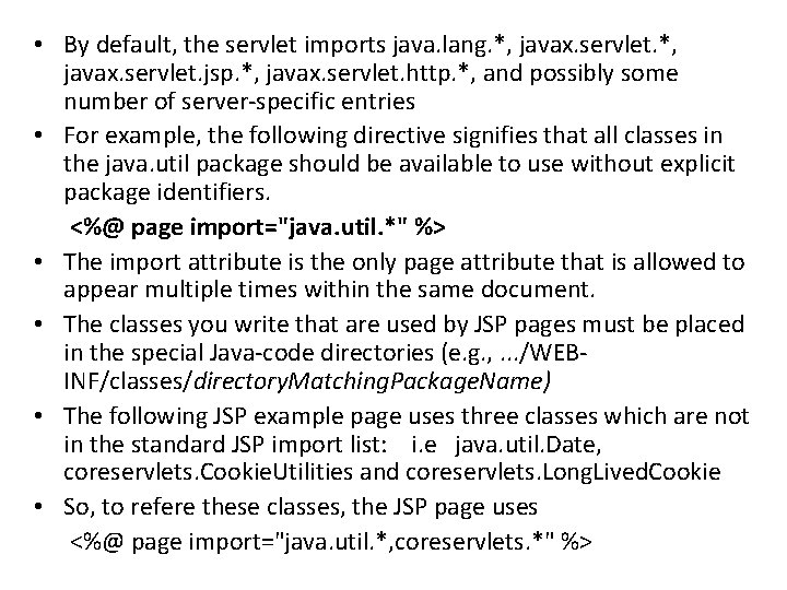  • By default, the servlet imports java. lang. *, javax. servlet. *, javax.