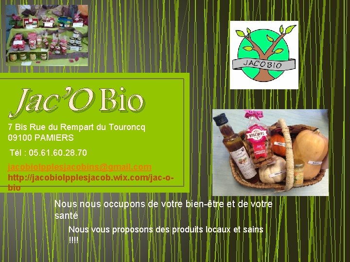 Jac’O Bio 7 Bis Rue du Rempart du Touroncq 09100 PAMIERS Tél : 05.