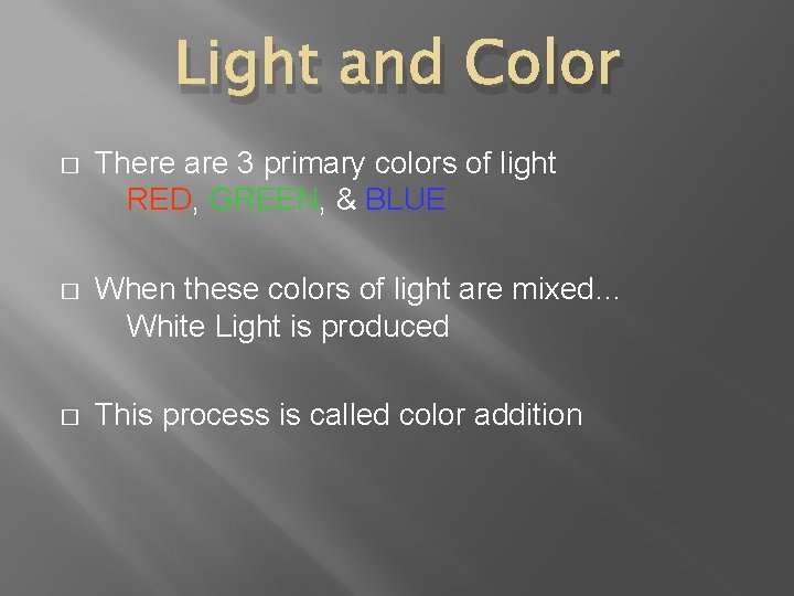 Light and Color � There are 3 primary colors of light RED, GREEN, &