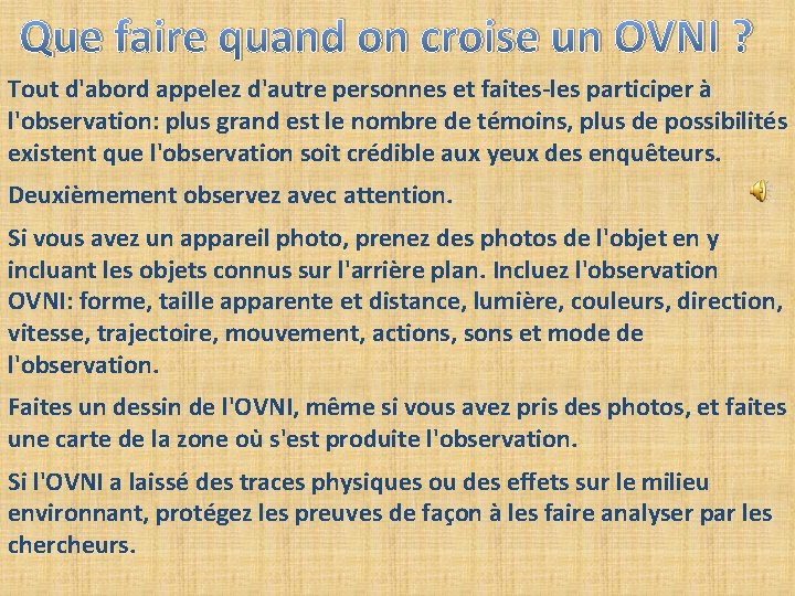 Que faire quand on croise un OVNI ? Tout d'abord appelez d'autre personnes Que faire quand on croise un OVNI ? Tout d'abord appelez d'autre personnes