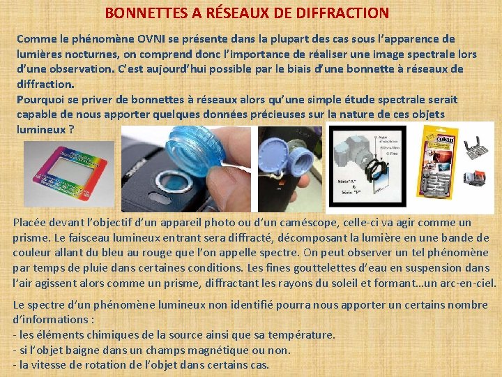 BONNETTES A RÉSEAUX DE DIFFRACTION Comme le phénomène OVNI se présente dans la plupart BONNETTES A RÉSEAUX DE DIFFRACTION Comme le phénomène OVNI se présente dans la plupart