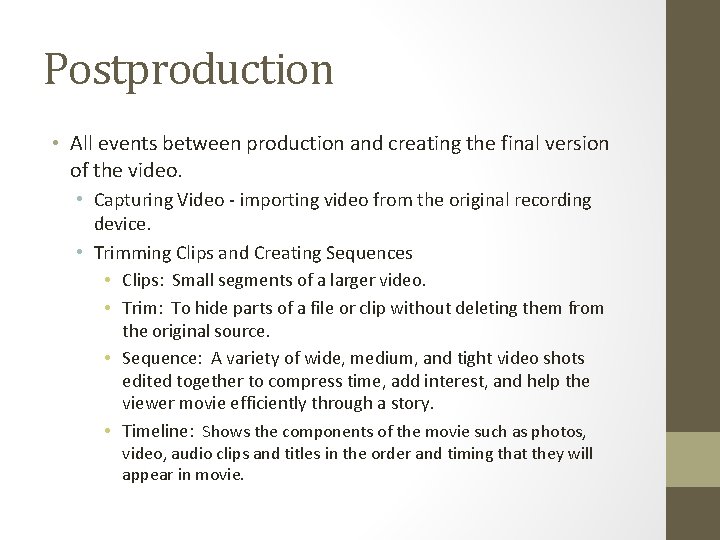 Postproduction • All events between production and creating the final version of the video. Postproduction • All events between production and creating the final version of the video.