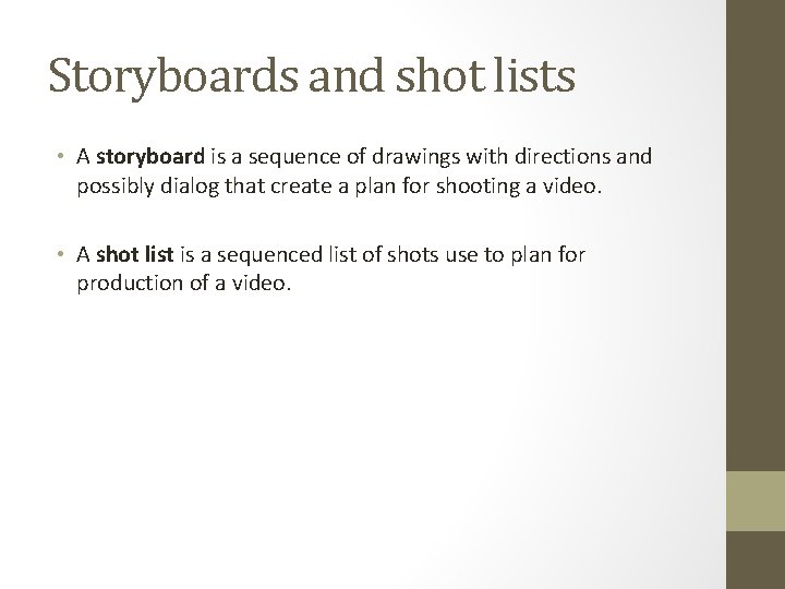 Storyboards and shot lists • A storyboard is a sequence of drawings with directions Storyboards and shot lists • A storyboard is a sequence of drawings with directions