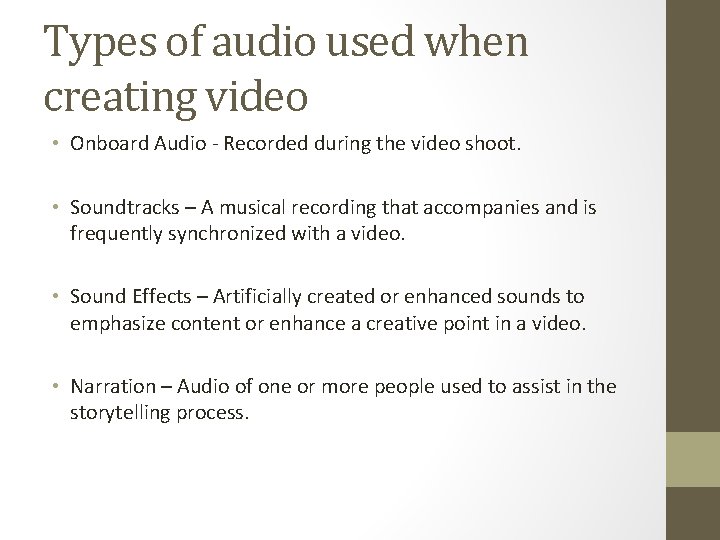 Types of audio used when creating video • Onboard Audio - Recorded during the Types of audio used when creating video • Onboard Audio - Recorded during the