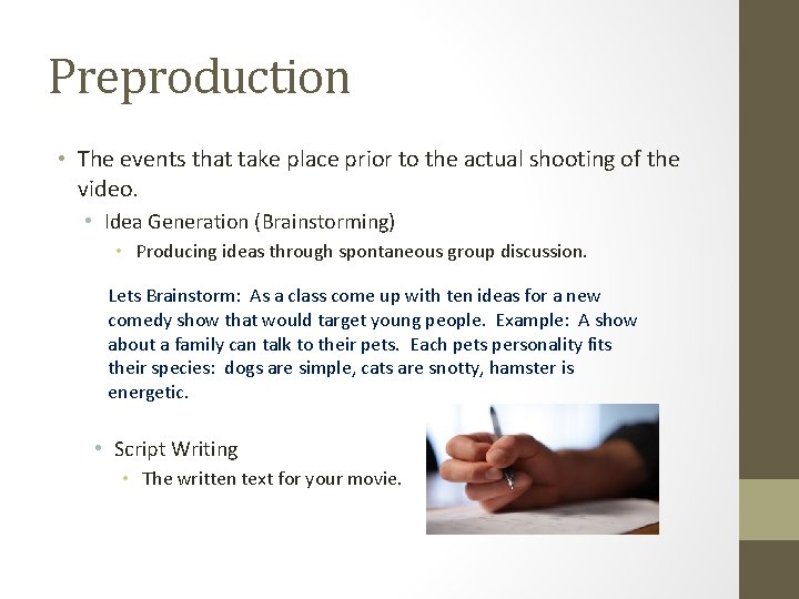 Preproduction • The events that take place prior to the actual shooting of the Preproduction • The events that take place prior to the actual shooting of the
