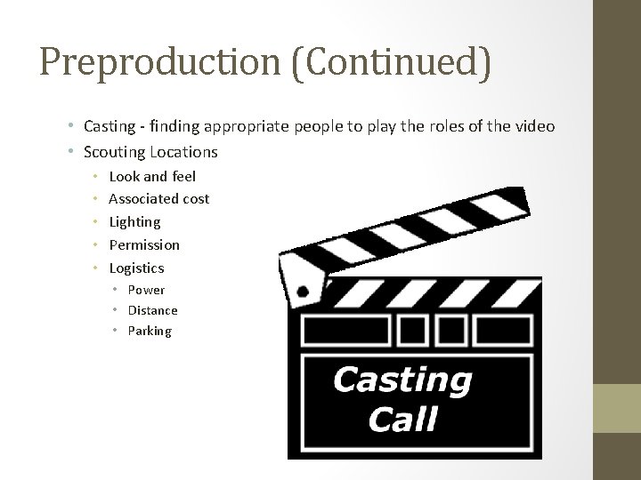 Preproduction (Continued) • Casting - finding appropriate people to play the roles of the Preproduction (Continued) • Casting - finding appropriate people to play the roles of the