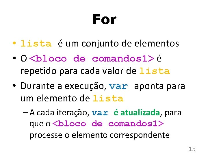 For • lista é um conjunto de elementos • O <bloco de comandos 1> For • lista é um conjunto de elementos • O <bloco de comandos 1>