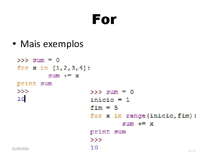 For • Mais exemplos 01/03/2021 21 For • Mais exemplos 01/03/2021 21