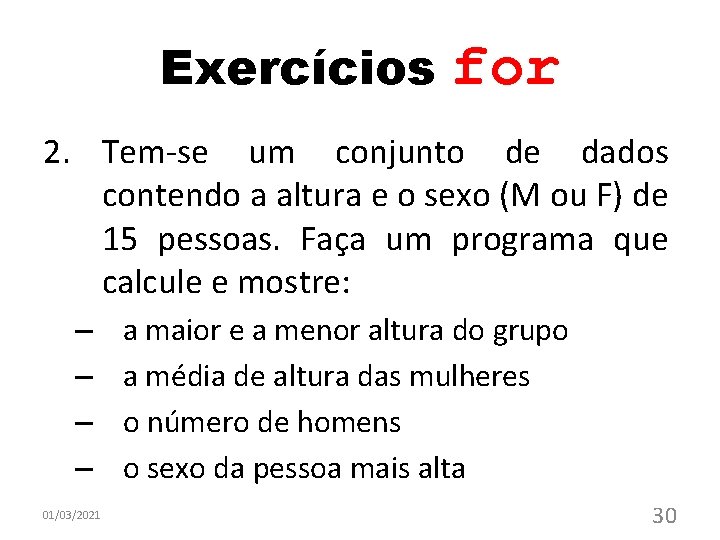 Exercícios for 2. Tem-se um conjunto de dados contendo a altura e o sexo Exercícios for 2. Tem-se um conjunto de dados contendo a altura e o sexo