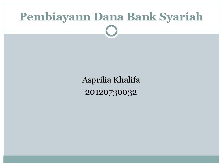 Pembiayann Dana Bank Syariah Asprilia Khalifa 20120730032 