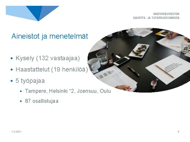 Aineistot ja menetelmät • Kysely (132 vastaajaa) • Haastattelut (19 henkilöä) • 5 työpajaa