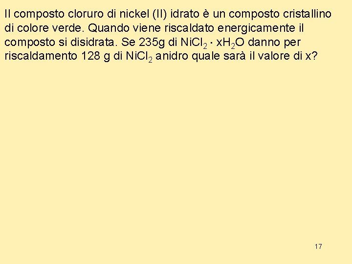 Il composto cloruro di nickel (II) idrato è un composto cristallino di colore verde.