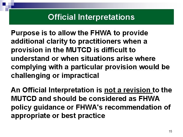 Official Interpretations Purpose is to allow the FHWA to provide additional clarity to practitioners