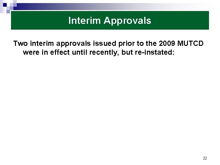 Interim Approvals Two interim approvals issued prior to the 2009 MUTCD were in effect