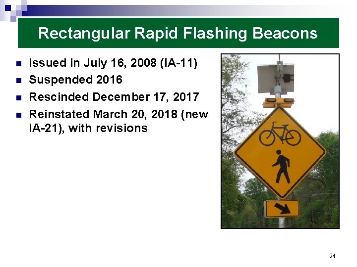 Rectangular Rapid Flashing Beacons n n Issued in July 16, 2008 (IA-11) Suspended 2016