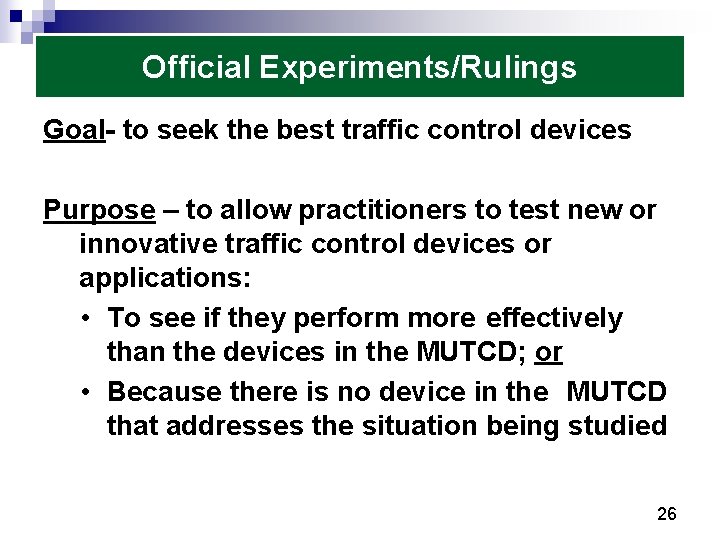Official Experiments/Rulings Goal- to seek the best traffic control devices Purpose – to allow