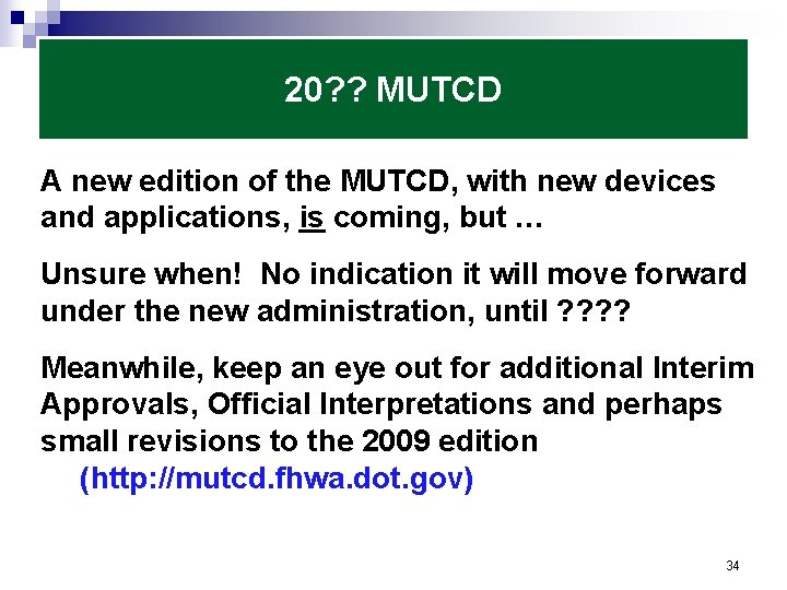 20? ? MUTCD A new edition of the MUTCD, with new devices and applications,