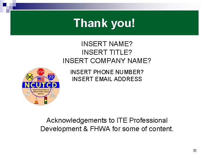 Thank you! INSERT NAME? INSERT TITLE? INSERT COMPANY NAME? INSERT PHONE NUMBER? INSERT EMAIL
