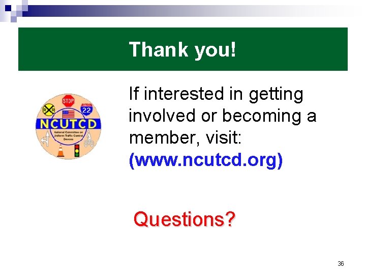 Thank you! If interested in getting involved or becoming a member, visit: (www. ncutcd.