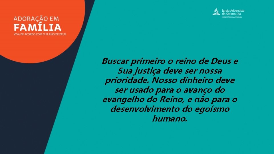 Buscar primeiro o reino de Deus e Sua justiça deve ser nossa prioridade. Nosso