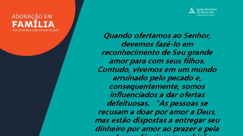 Quando ofertamos ao Senhor, devemos fazê-lo em reconhecimento de Seu grande amor para com