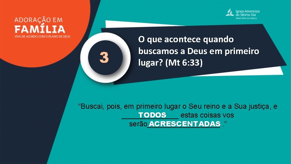 3 O que acontece quando buscamos a Deus em primeiro lugar? (Mt 6: 33)