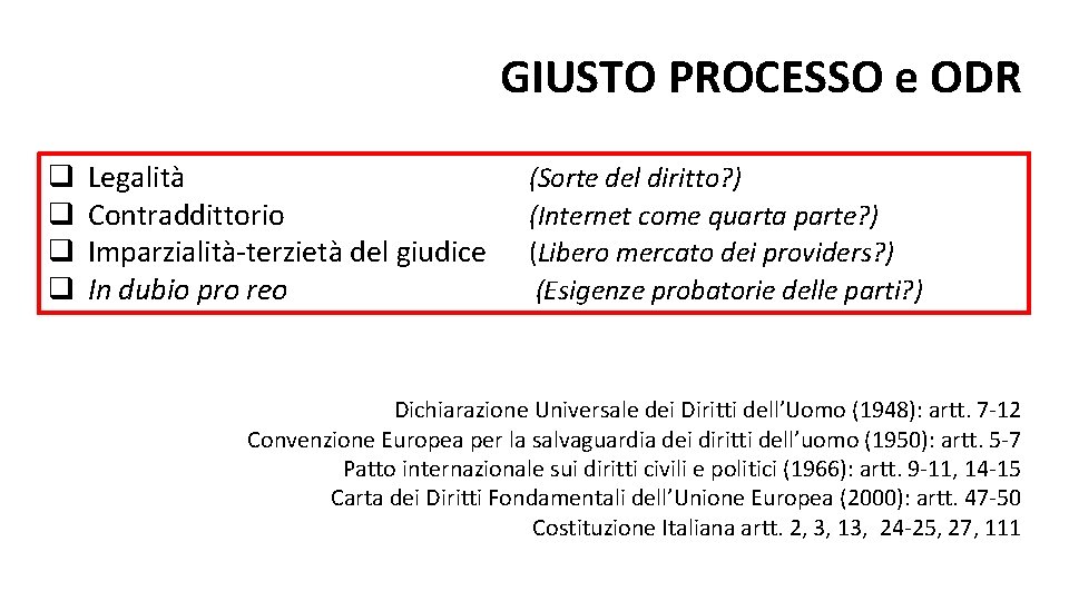 GIUSTO PROCESSO e ODR q q Legalità Contraddittorio Imparzialità-terzietà del giudice In dubio pro