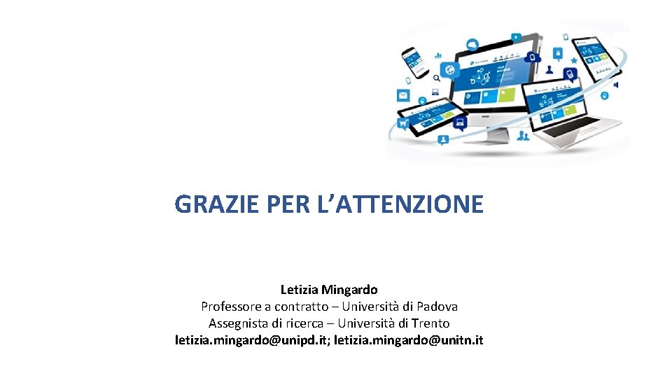 GRAZIE PER L’ATTENZIONE Letizia Mingardo Professore a contratto – Università di Padova Assegnista di