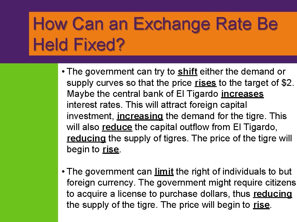  How Can an Exchange Rate Be Held Fixed? • The government can try