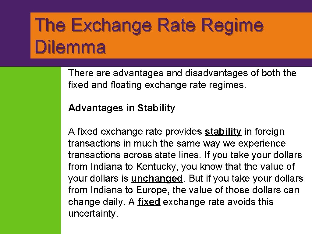  The Exchange Rate Regime Dilemma There advantages and disadvantages of both the fixed