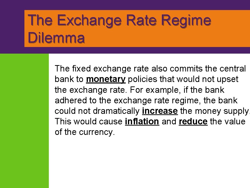  The Exchange Rate Regime Dilemma The fixed exchange rate also commits the central