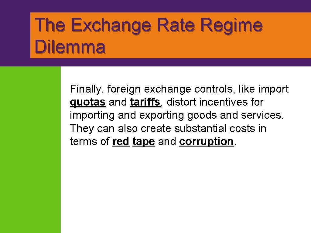  The Exchange Rate Regime Dilemma Finally, foreign exchange controls, like import quotas and